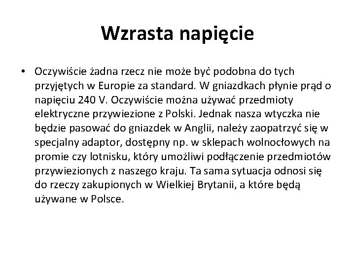 Wzrasta napięcie • Oczywiście żadna rzecz nie może być podobna do tych przyjętych w