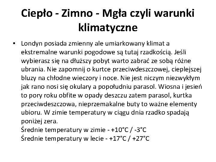 Ciepło - Zimno - Mgła czyli warunki klimatyczne • Londyn posiada zmienny ale umiarkowany