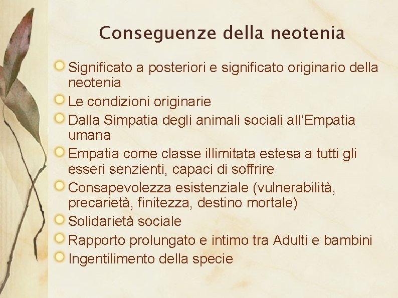 Conseguenze della neotenia Significato a posteriori e significato originario della neotenia Le condizioni originarie