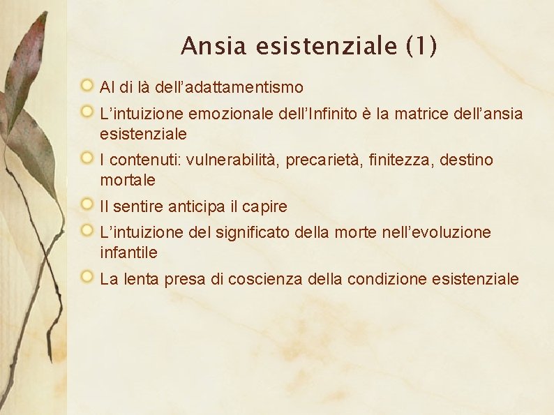 Ansia esistenziale (1) Al di là dell’adattamentismo L’intuizione emozionale dell’Infinito è la matrice dell’ansia