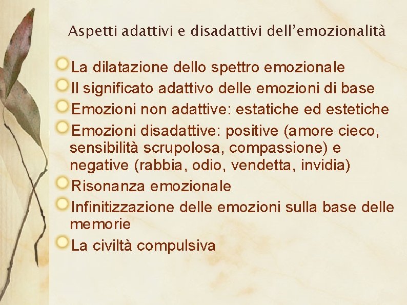 Aspetti adattivi e disadattivi dell’emozionalità La dilatazione dello spettro emozionale Il significato adattivo delle