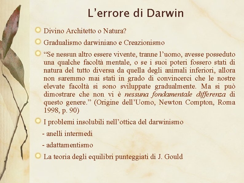 L’errore di Darwin Divino Architetto o Natura? Gradualismo darwiniano e Creazionismo “Se nessun altro