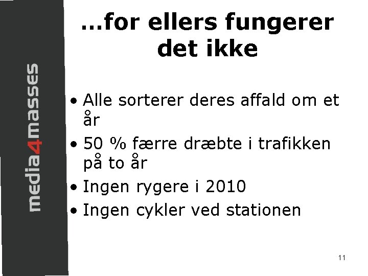 …for ellers fungerer det ikke • Alle sorterer deres affald om et år •