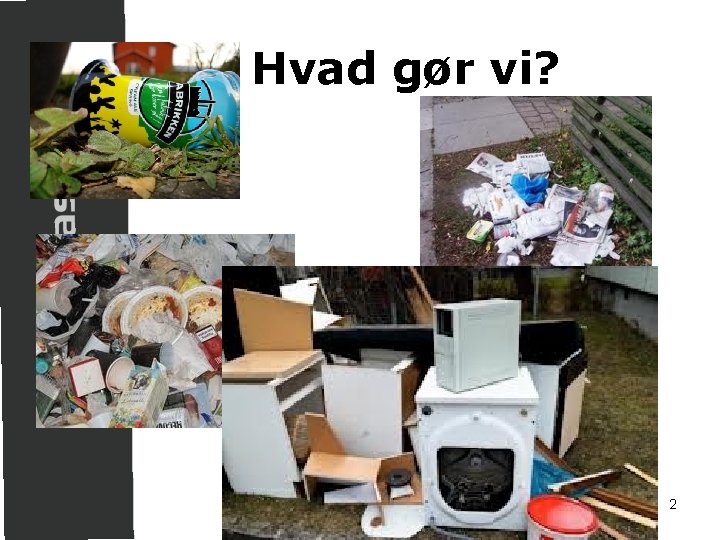 Hvad gør vi? 2 