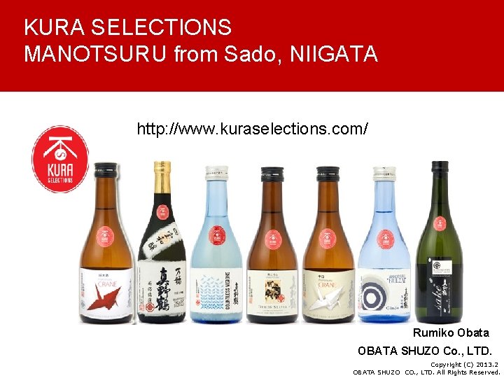 KURA SELECTIONS MANOTSURU from Sado, NIIGATA http: //www. kuraselections. com/ Rumiko Obata OBATA SHUZO