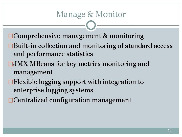 Manage & Monitor �Comprehensive management & monitoring �Built-in collection and monitoring of standard access Manage & Monitor �Comprehensive management & monitoring �Built-in collection and monitoring of standard access