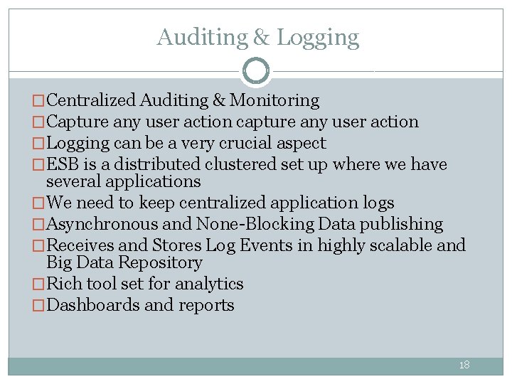 Auditing & Logging �Centralized Auditing & Monitoring �Capture any user action capture any user Auditing & Logging �Centralized Auditing & Monitoring �Capture any user action capture any user