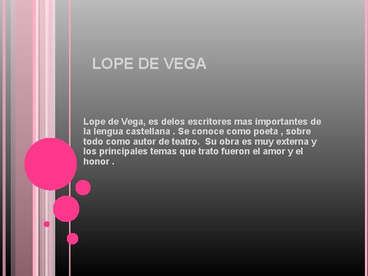 LOPE DE VEGA Lope de Vega, es delos escritores mas importantes de la lengua