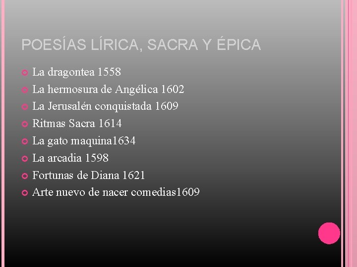 POESÍAS LÍRICA, SACRA Y ÉPICA La dragontea 1558 La hermosura de Angélica 1602 La