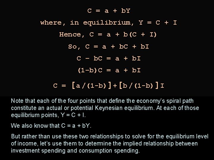 C+I Y = C + I where, in equilibrium, Hence, C = a +