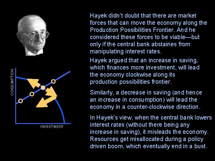 Hayek didn’t doubt that there are market forces that can move the economy along