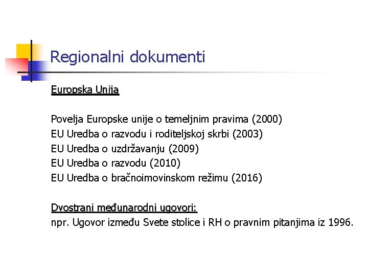 Regionalni dokumenti Europska Unija Povelja Europske unije o temeljnim pravima (2000) EU Uredba o