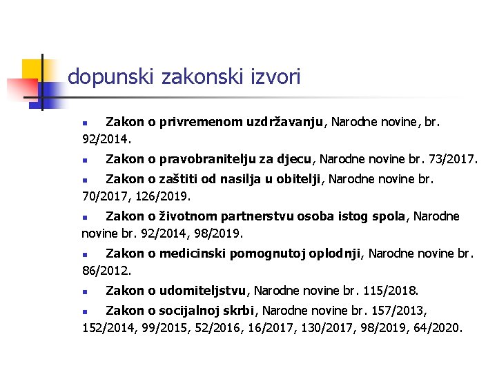 dopunski zakonski izvori Zakon o privremenom uzdržavanju, Narodne novine, br. 92/2014. n n Zakon