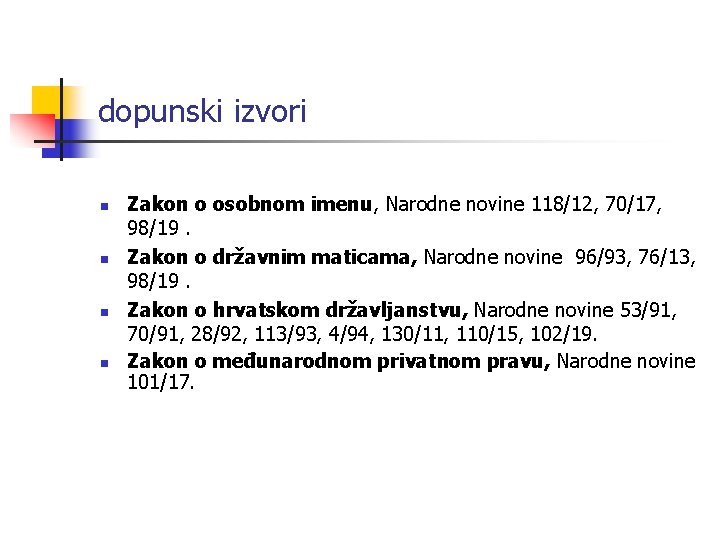 dopunski izvori n n Zakon o osobnom imenu, Narodne novine 118/12, 70/17, 98/19. Zakon