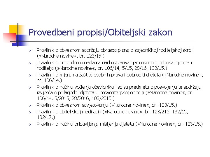 Provedbeni propisi/Obiteljski zakon Ø Ø Ø Ø Pravilnik o obveznom sadržaju obrasca plana o