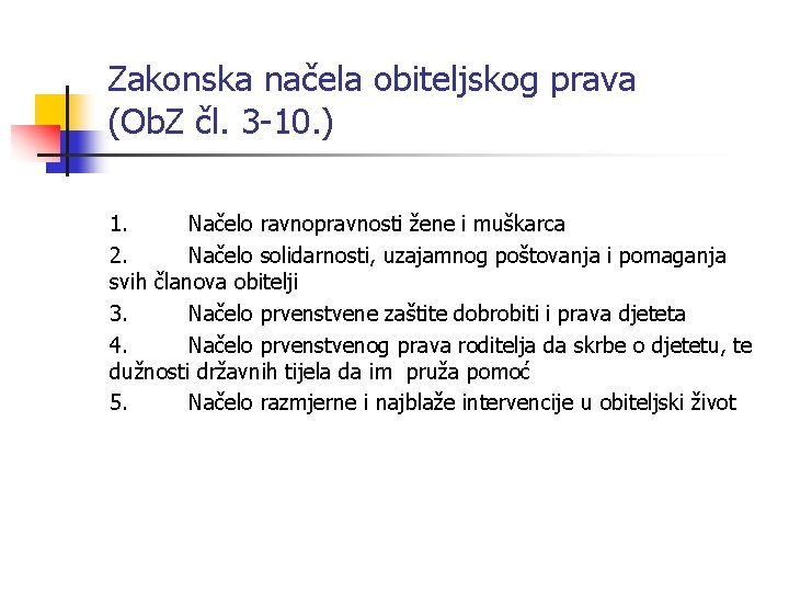 Zakonska načela obiteljskog prava (Ob. Z čl. 3 -10. ) 1. Načelo ravnopravnosti žene