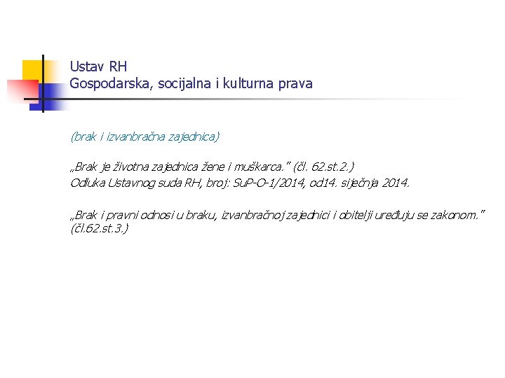 Ustav RH Gospodarska, socijalna i kulturna prava (brak i izvanbračna zajednica) „Brak je životna Ustav RH Gospodarska, socijalna i kulturna prava (brak i izvanbračna zajednica) „Brak je životna