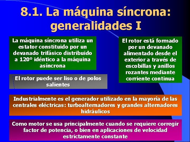 8. 1. La máquina síncrona: generalidades I La máquina síncrona utiliza un estator constituido