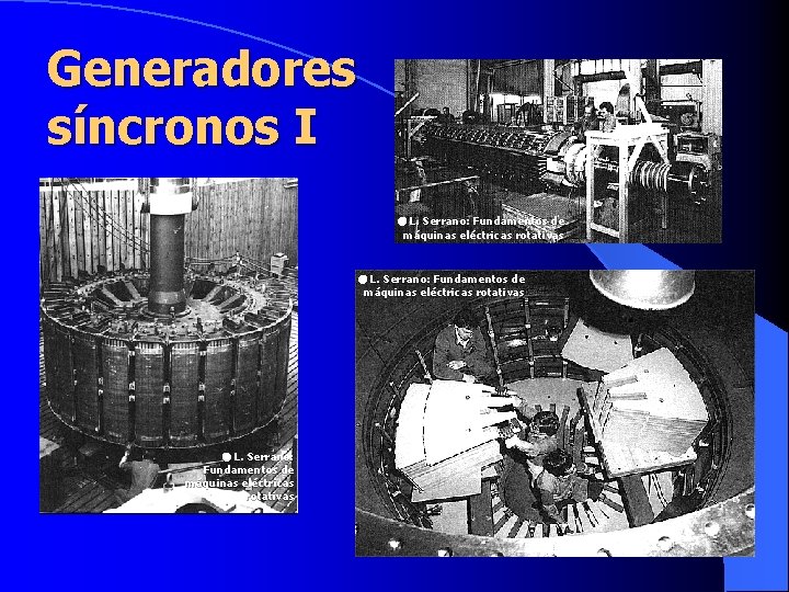 Generadores síncronos I L. Serrano: Fundamentos de máquinas eléctricas rotativas 