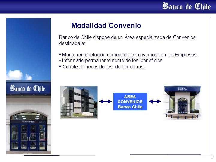 Modalidad Convenio Banco de Chile dispone de un Área especializada de Convenios destinada a: