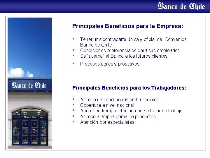 Principales Beneficios para la Empresa: • • Tener una contraparte única y oficial de
