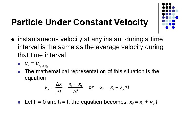 Particle Under Constant Velocity l instantaneous velocity at any instant during a time interval Particle Under Constant Velocity l instantaneous velocity at any instant during a time interval