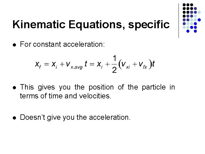 Kinematic Equations, specific l For constant acceleration: l This gives you the position of Kinematic Equations, specific l For constant acceleration: l This gives you the position of