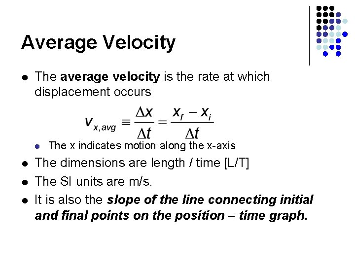 Average Velocity l The average velocity is the rate at which displacement occurs l Average Velocity l The average velocity is the rate at which displacement occurs l