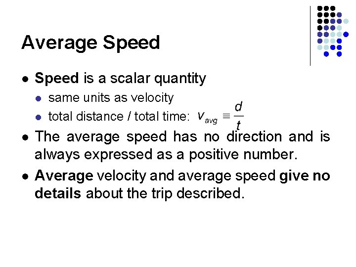 Average Speed l Speed is a scalar quantity l l same units as velocity Average Speed l Speed is a scalar quantity l l same units as velocity