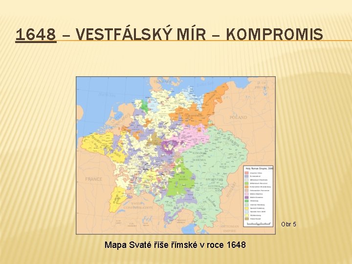 1648 – VESTFÁLSKÝ MÍR – KOMPROMIS Obr 5 Mapa Svaté říše římské v roce