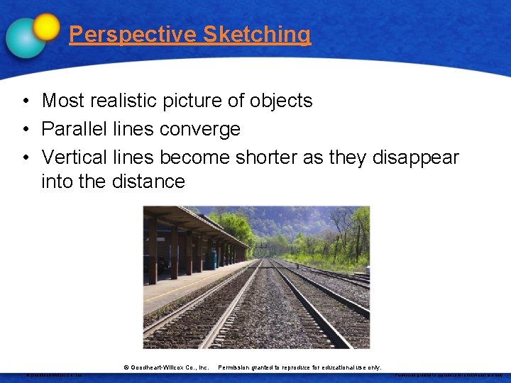 Perspective Sketching • Most realistic picture of objects • Parallel lines converge • Vertical