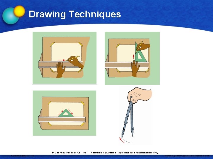 Drawing Techniques © Goodheart-Willcox Co. , Inc. Permission granted to reproduce for educational use