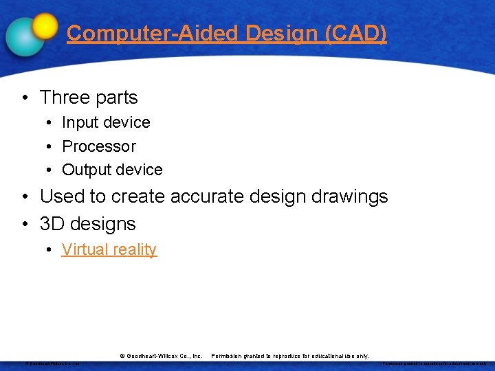 Computer-Aided Design (CAD) • Three parts • Input device • Processor • Output device