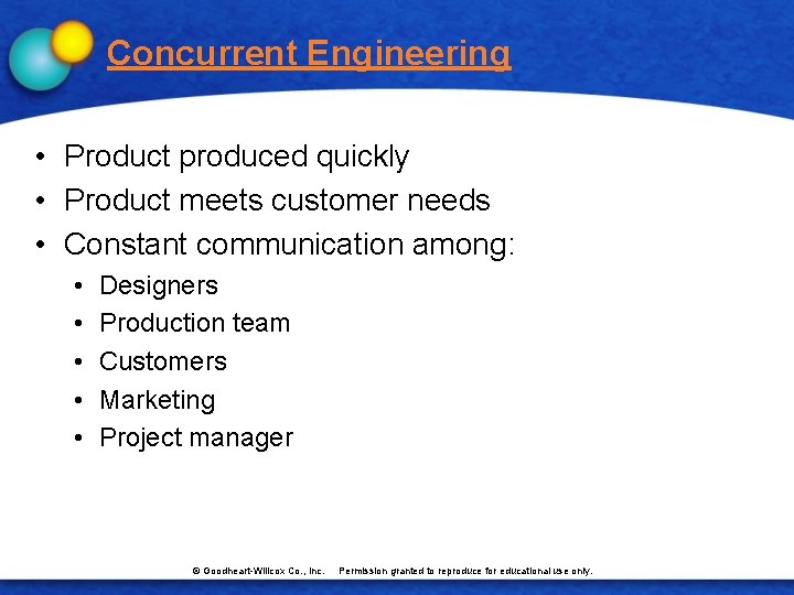 Concurrent Engineering • Product produced quickly • Product meets customer needs • Constant communication