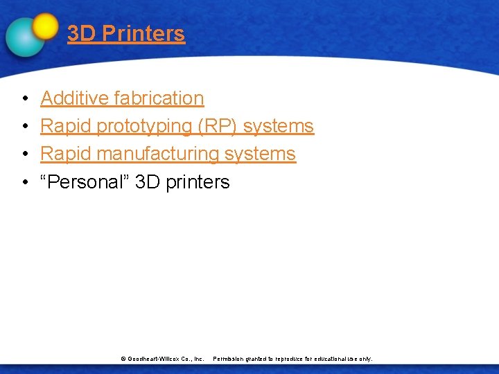 3 D Printers • • Additive fabrication Rapid prototyping (RP) systems Rapid manufacturing systems
