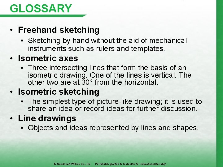 GLOSSARY • Freehand sketching • Sketching by hand without the aid of mechanical instruments
