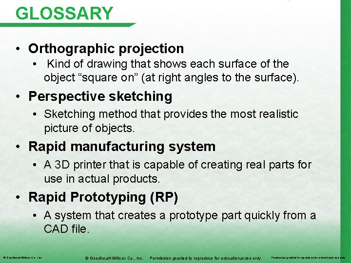GLOSSARY • Orthographic projection • Kind of drawing that shows each surface of the