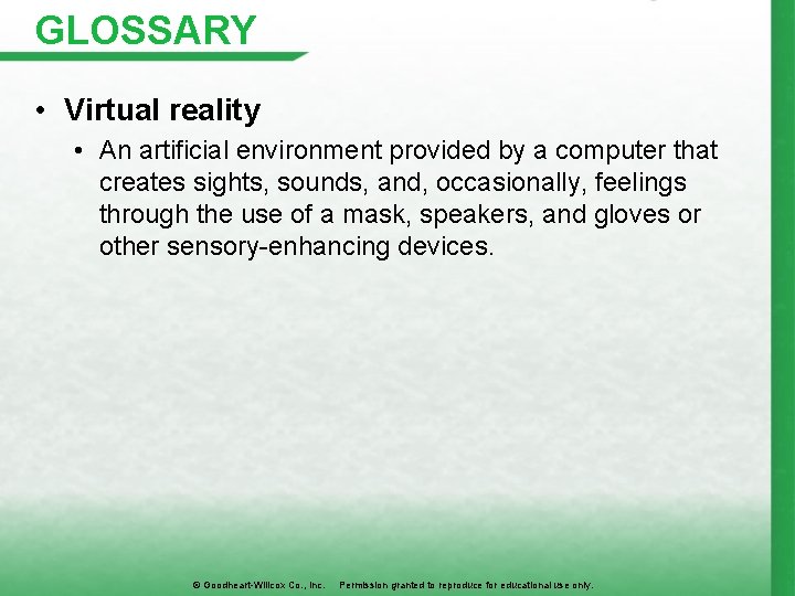 GLOSSARY • Virtual reality • An artificial environment provided by a computer that creates