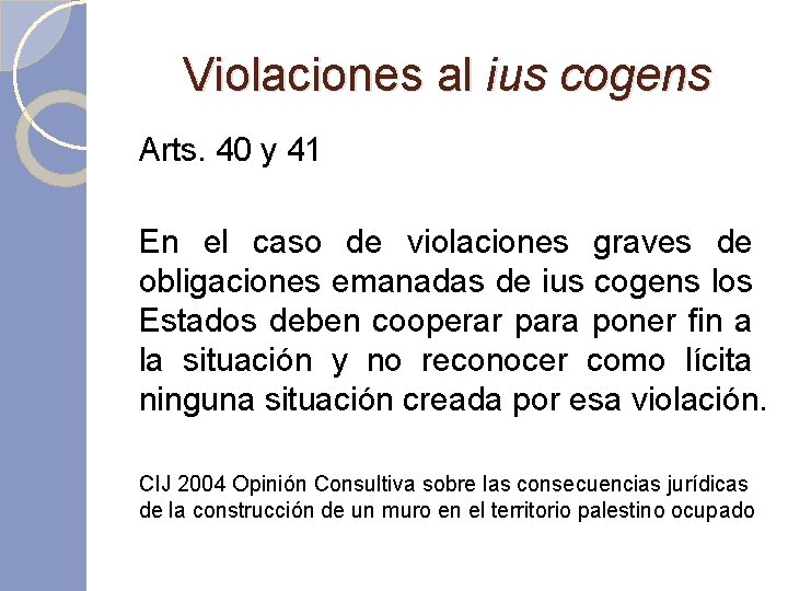 Violaciones al ius cogens Arts. 40 y 41 En el caso de violaciones graves Violaciones al ius cogens Arts. 40 y 41 En el caso de violaciones graves