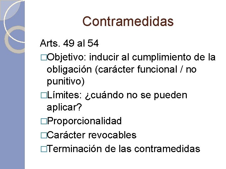 Contramedidas Arts. 49 al 54 �Objetivo: inducir al cumplimiento de la obligación (carácter funcional