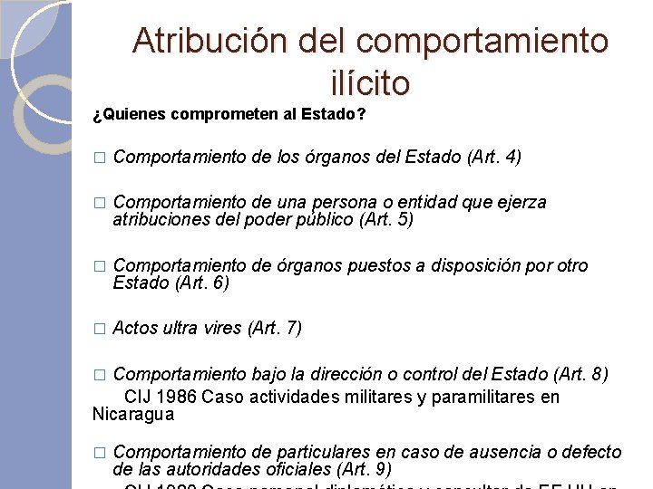 Atribución del comportamiento ilícito ¿Quienes comprometen al Estado? � Comportamiento de los órganos del Atribución del comportamiento ilícito ¿Quienes comprometen al Estado? � Comportamiento de los órganos del