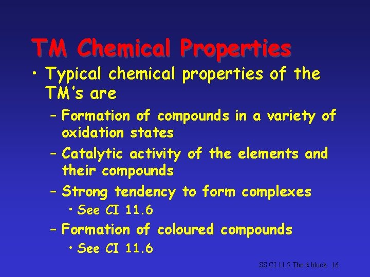 TM Chemical Properties • Typical chemical properties of the TM’s are – Formation of