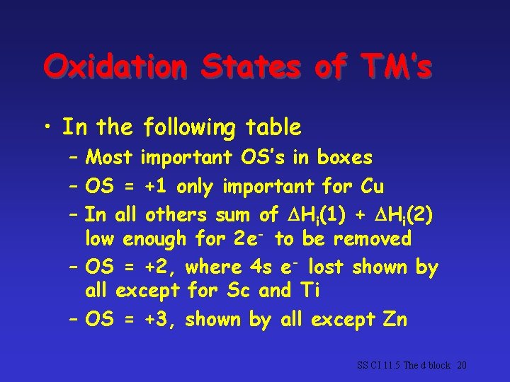 Oxidation States of TM’s • In the following table – Most important OS’s in