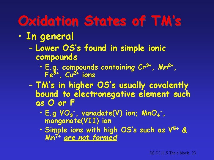 Oxidation States of TM’s • In general – Lower OS’s found in simple ionic