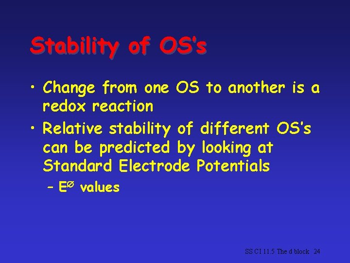 Stability of OS’s • Change from one OS to another is a redox reaction