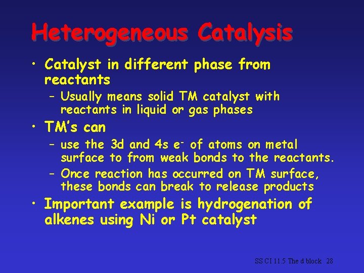 Heterogeneous Catalysis • Catalyst in different phase from reactants – Usually means solid TM