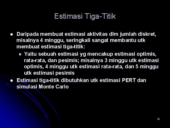 Estimasi Tiga-Titik l l Daripada membuat estimasi aktivitas dlm jumlah diskret, misalnya 4 minggu,