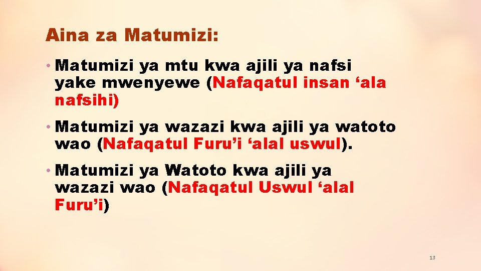 Aina za Matumizi: • Matumizi ya mtu kwa ajili ya nafsi yake mwenyewe (Nafaqatul