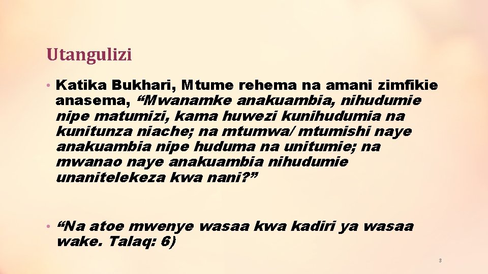 Utangulizi • Katika Bukhari, Mtume rehema na amani zimfikie anasema, “Mwanamke anakuambia, nihudumie nipe