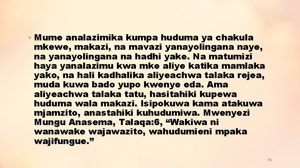  • Mume analazimika kumpa huduma ya chakula mkewe, makazi, na mavazi yanayolingana naye,